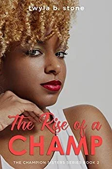 Review - The Rise of a Champ, by Twyla B. Stone