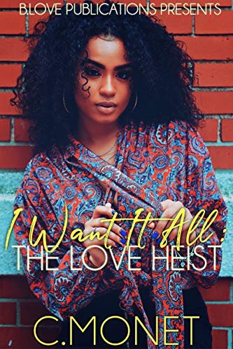 New Release Spotlight - I Want it All: The Love Heist, by C. Monet