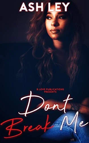 Review - Don’t Break Me, by Ash Ley