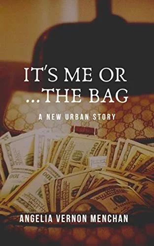 Review - It’s Me or the Bag: A New Urban Love Story, by Angelia Vernon Menchan