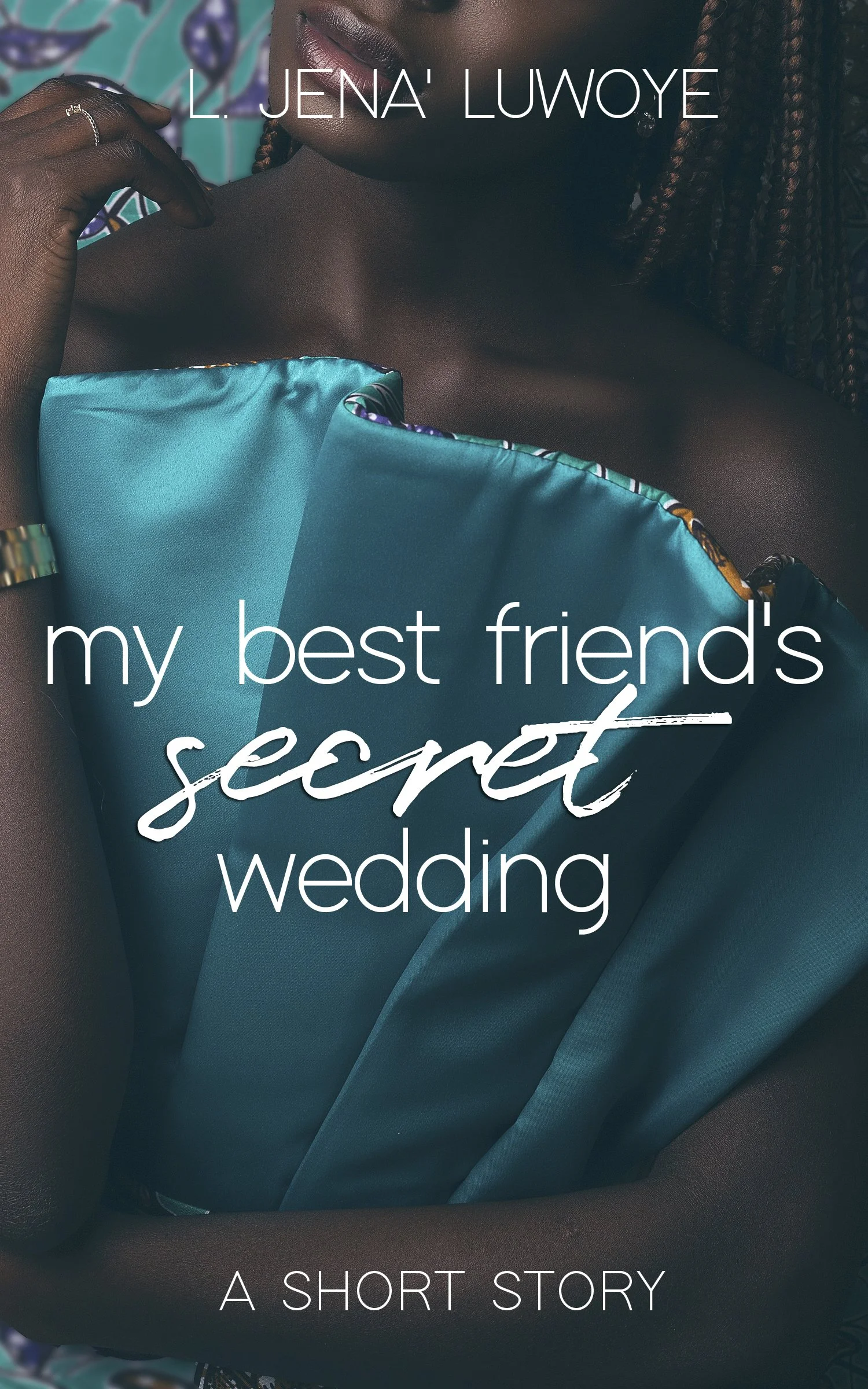 New Release Spotlight - My Best Friend's Secret Wedding: A Short Story, by L. Jena' Luwoye