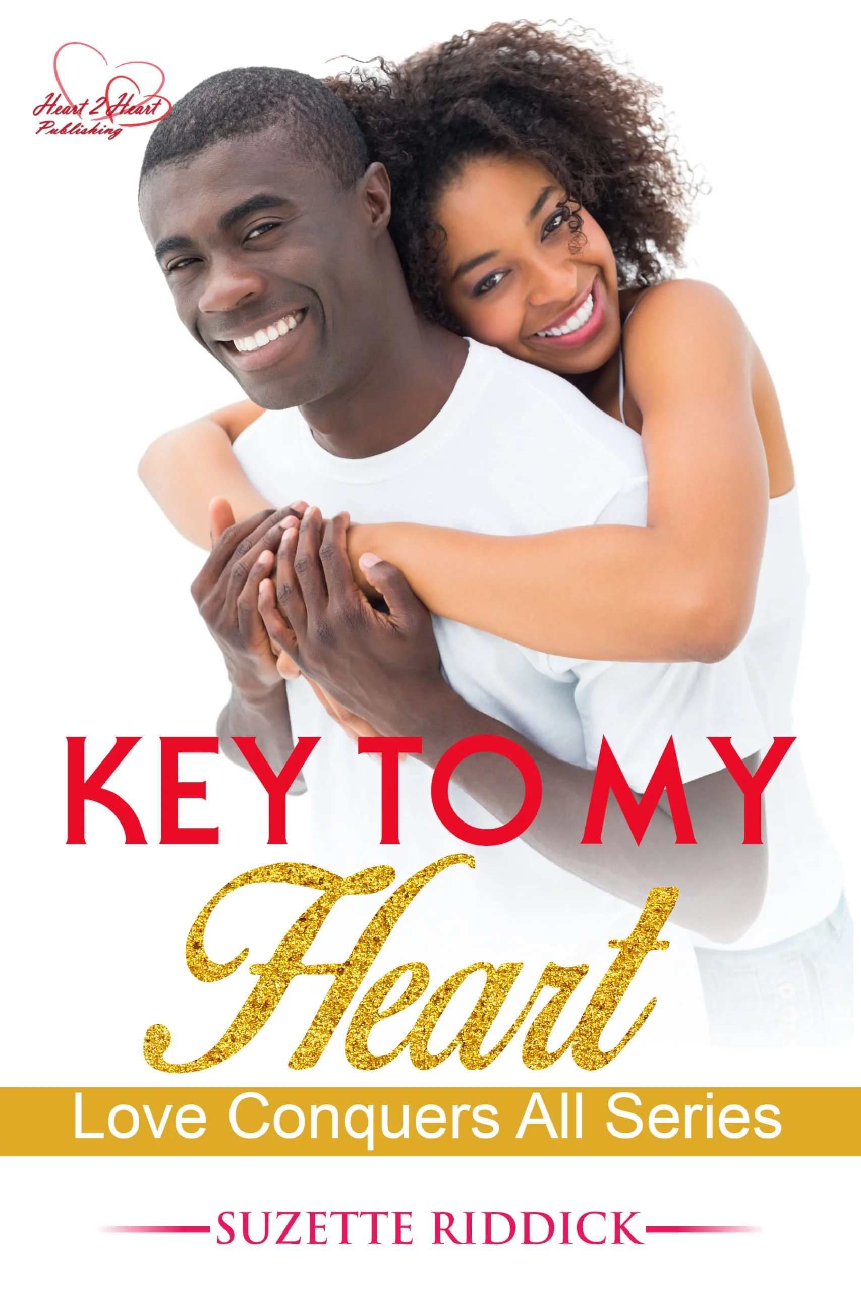 New Release Spotlight - Key To My Heart: Book 3 (Love Conquers All), by Suzette Riddick