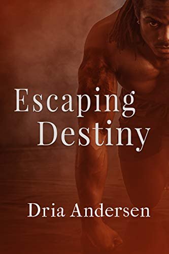 New Release Spotlight - Escaping Destiny (Destiny Series Book 3), by Dria Andersen