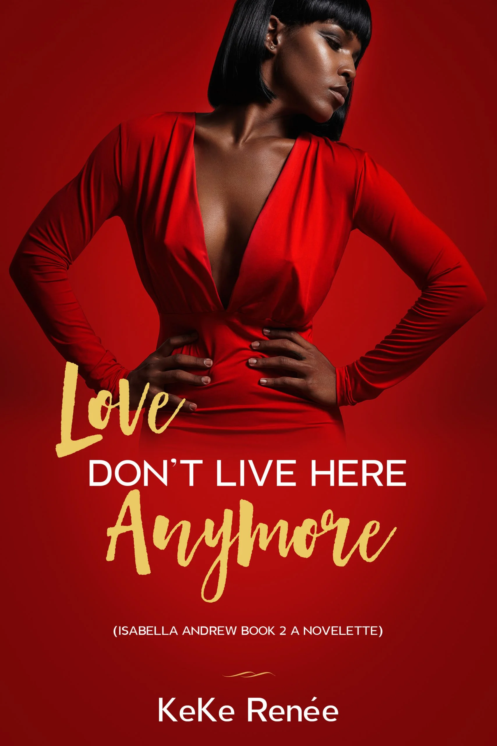 New Release Spotlight - Love Don't Live Here Anymore: Isabella Andrew Book 2, by KeKe Renee