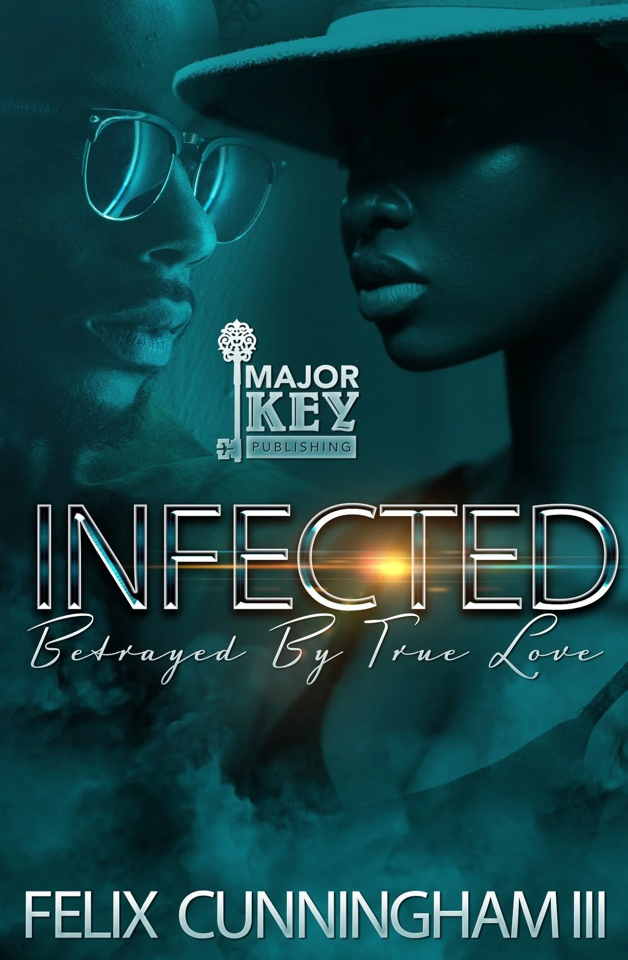 New Release Spotlight - Infected: Betrayed By True Love, by Felix Cunningham III