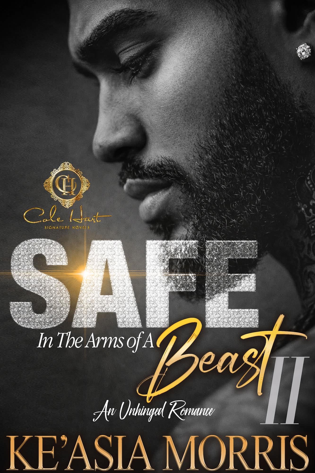 New Release Spotlight - Safe In The Arms Of A Beast 2: An Unhinged Romance, by Ke’Asia Morris