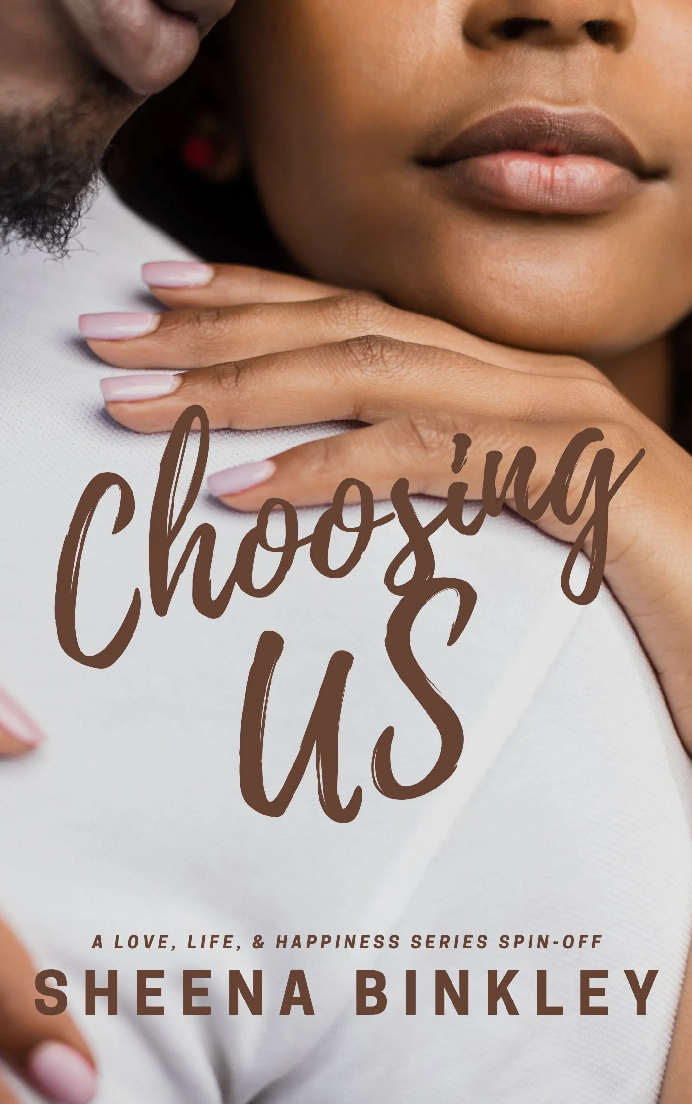 New Release Spotlight - Choosing Us: A Love, Life, &amp; Happiness Spin-Off, by Sheena Binkley