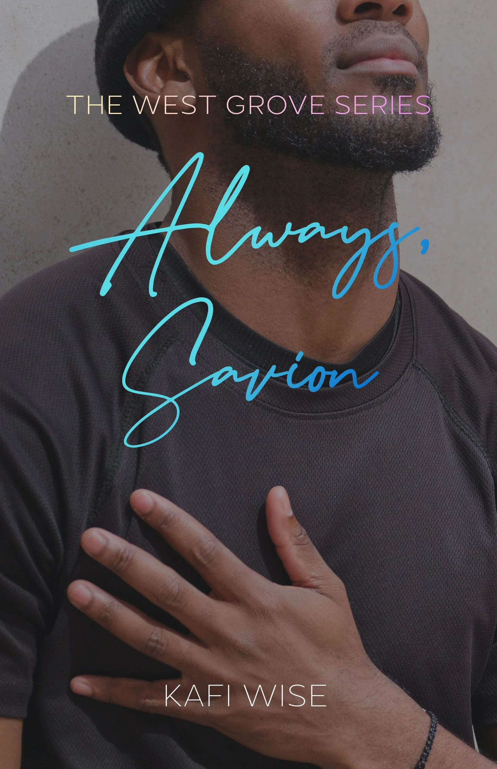 New Release Spotlight - Always, Savion (The West Grove Series Book 2), by Kafi Wise