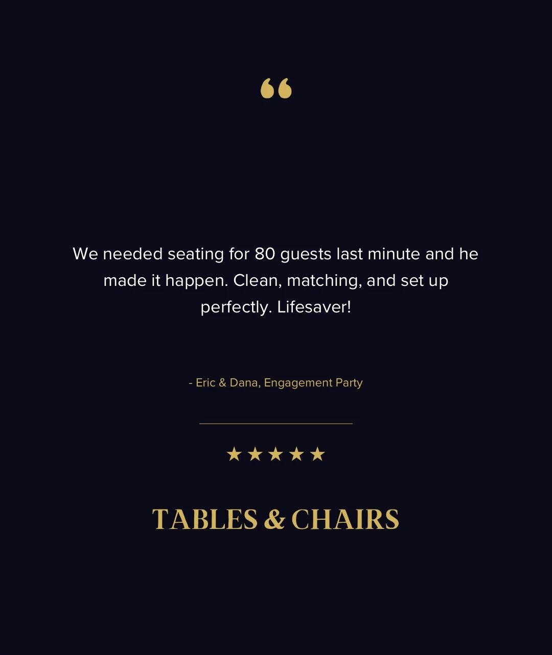 Quote about last-minute seating for 80 guests, attributed to Eric & Dana, Engagement Party, with five gold stars and the text 'Tables & Chairs' in gold on a dark background.