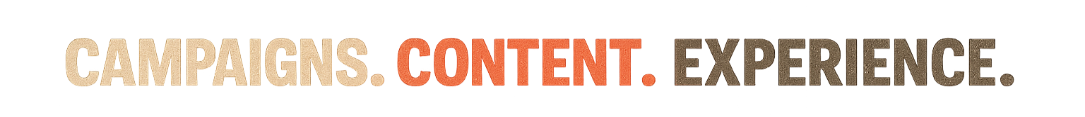 Text that reads 'CAMPAIGNS, CONTENT, EXPERIENCE' with each word in a different color and font style.