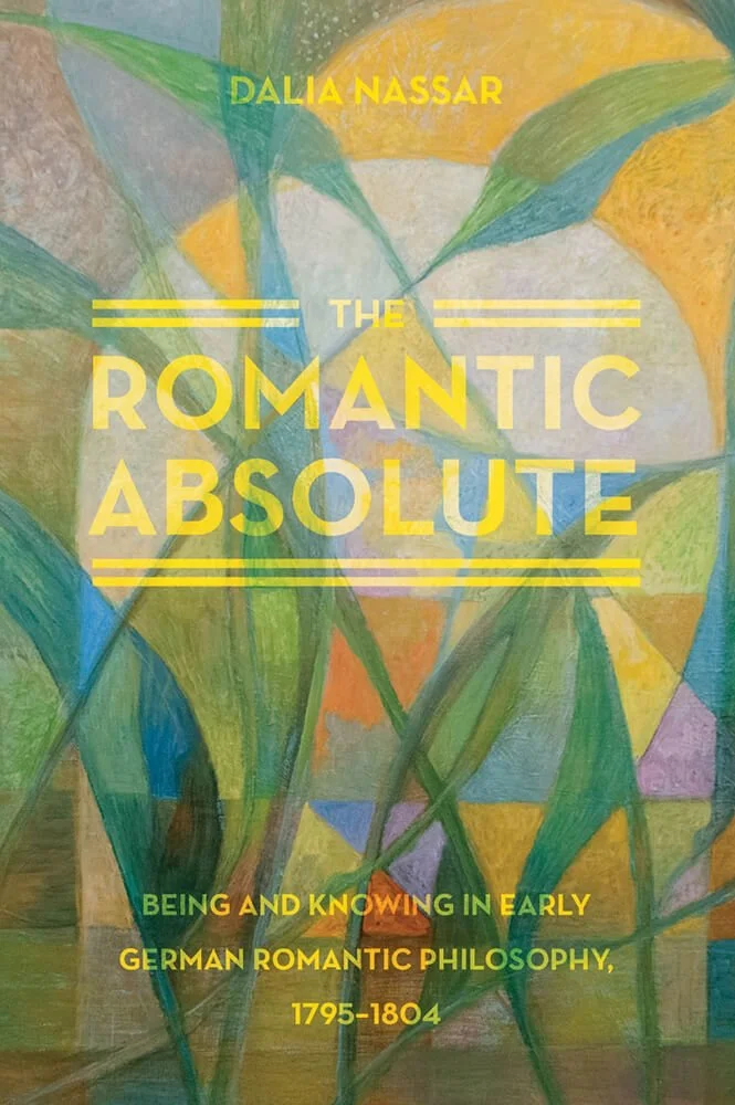 The Romantic Absolute: Being and Knowing in German Romantic Philosophy