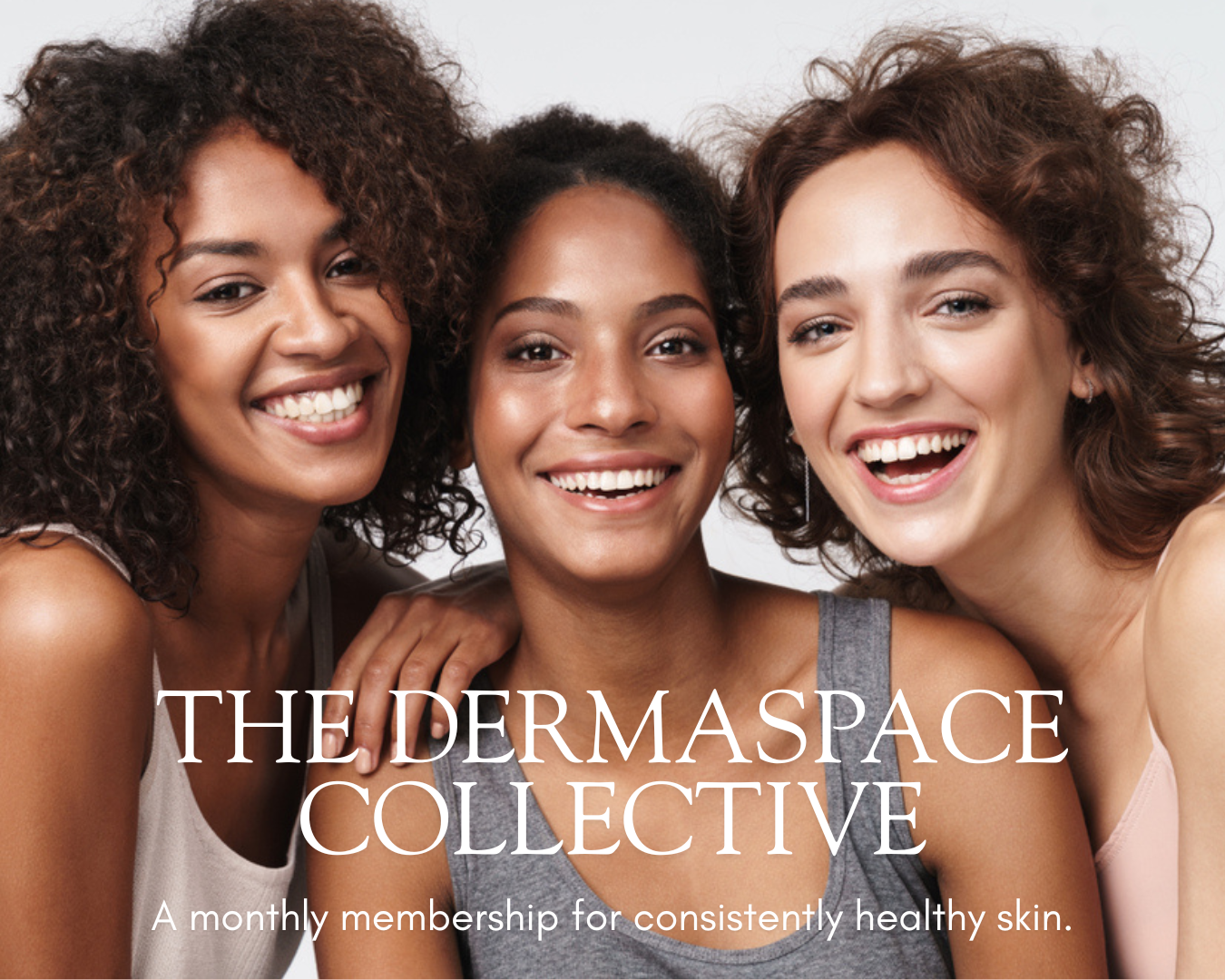 Happy diverse women smiling together, promoting a skincare membership called The Dermaspace Collective.