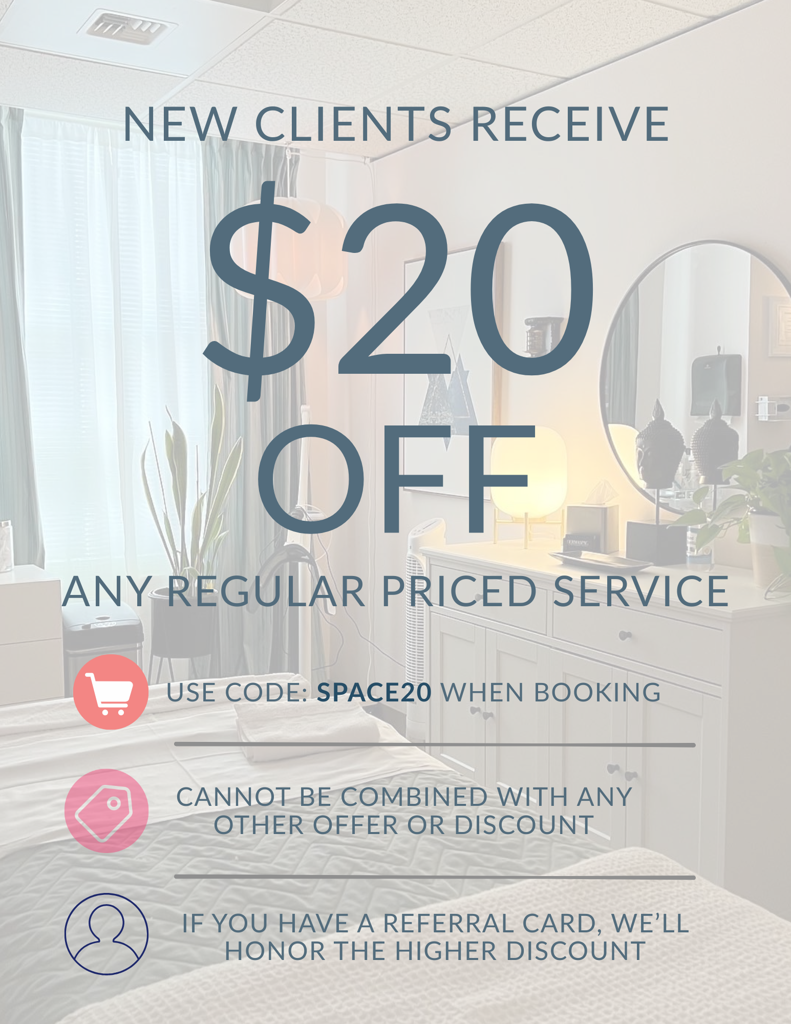 Text overlay on a cozy room photo advertising a special offer: 'New clients receive $20 off any regular priced service. Use code: SPACE20 when booking. Cannot be combined with any other offer or discount. If you have a referral card, we'll honor the higher discount.'