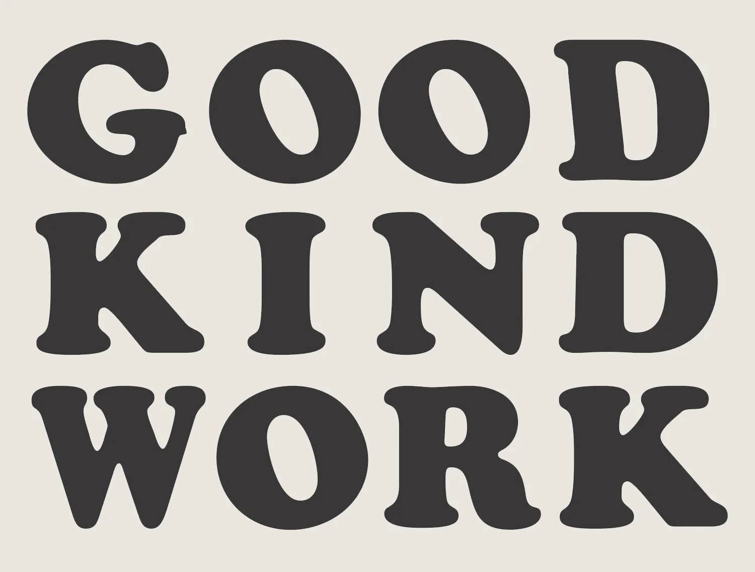 GOOD KIND WORK