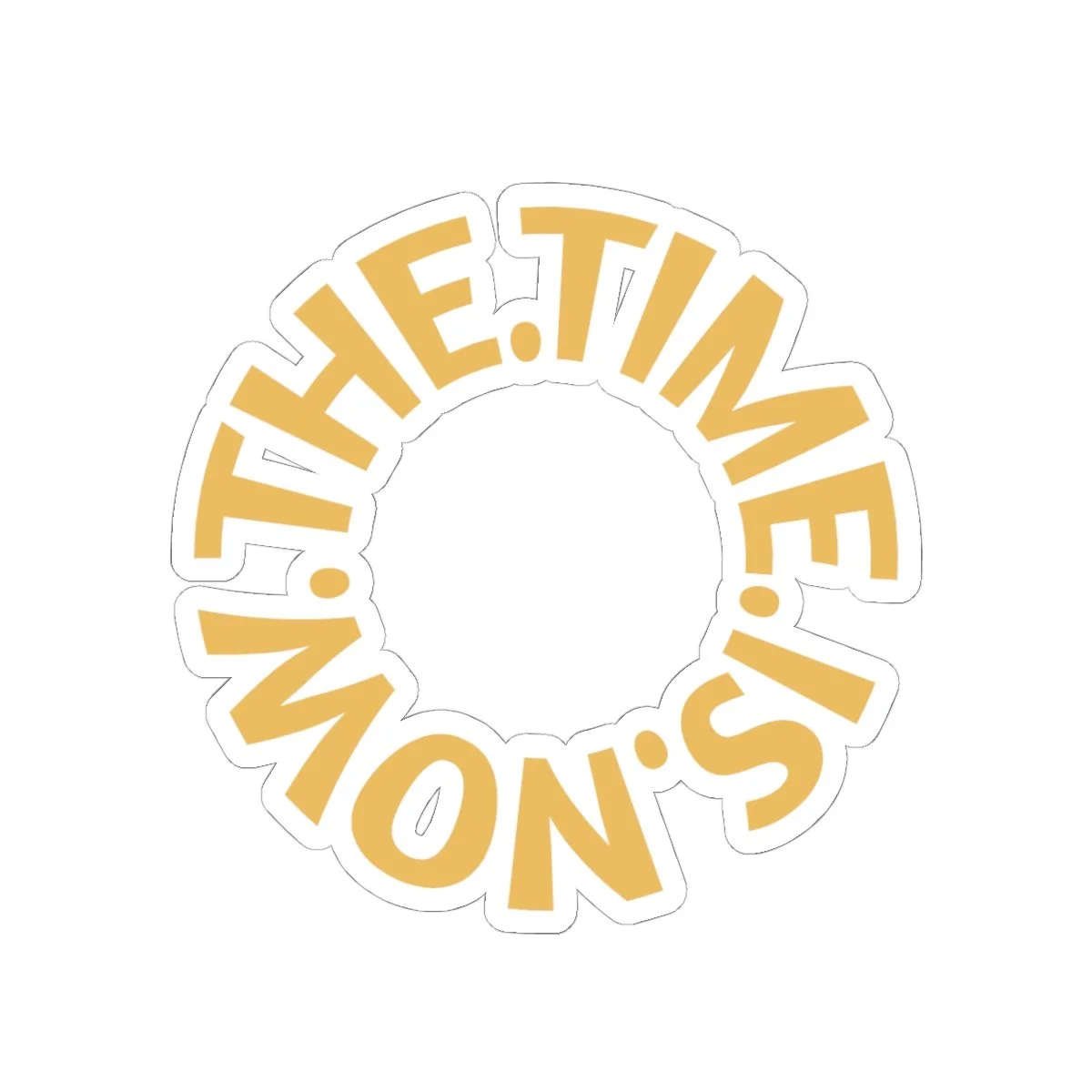 The Time Is Now Sticker