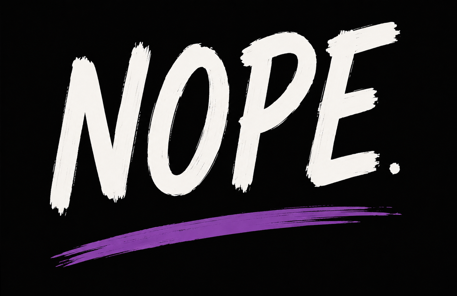 The word 'NOPE' written in large, bold white brushstroke letters on a black background with a purple underline.