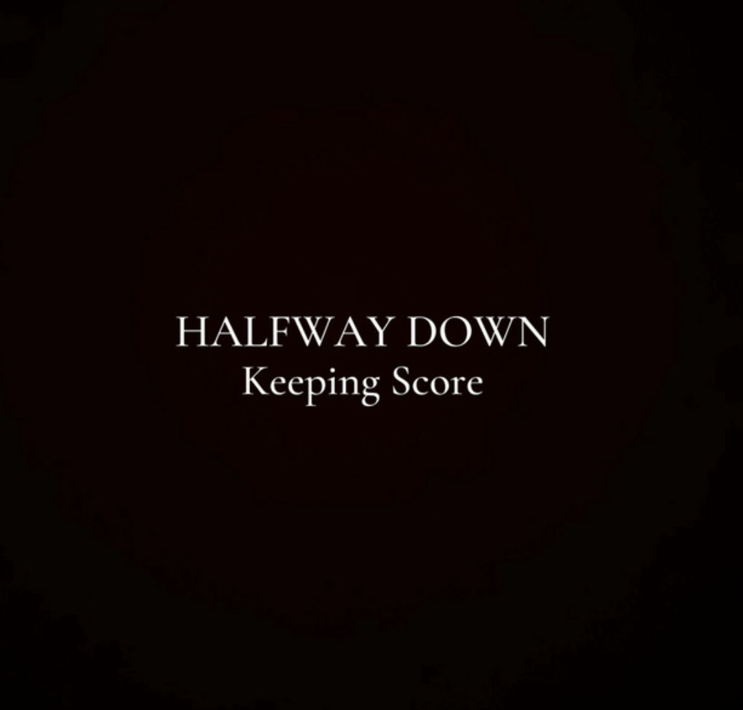HALFWAY DOWN | Keeping Score