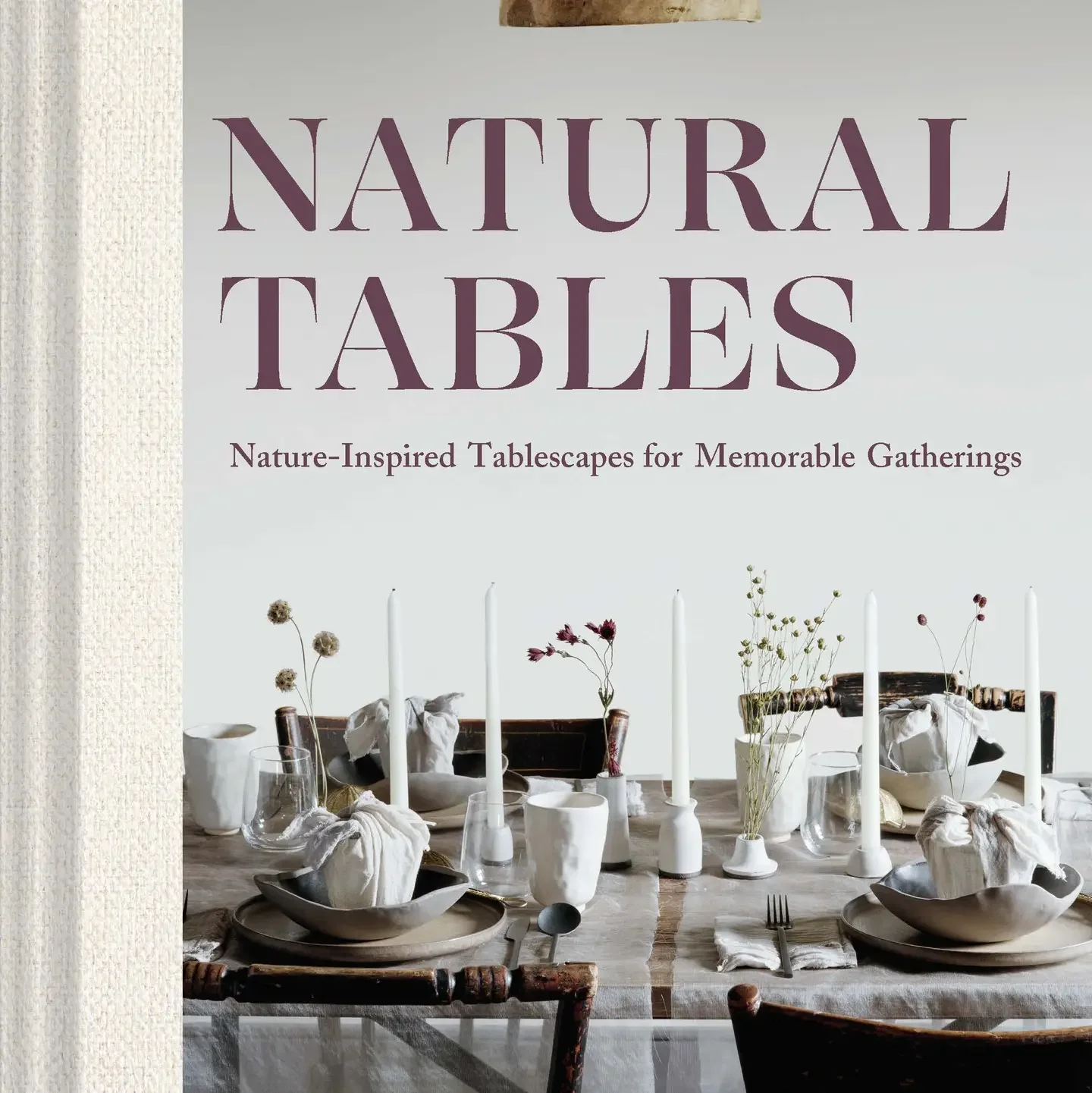 Natural Tables - Nature-Inspired Tablescapes For Memorable Gatherings (Hardback)