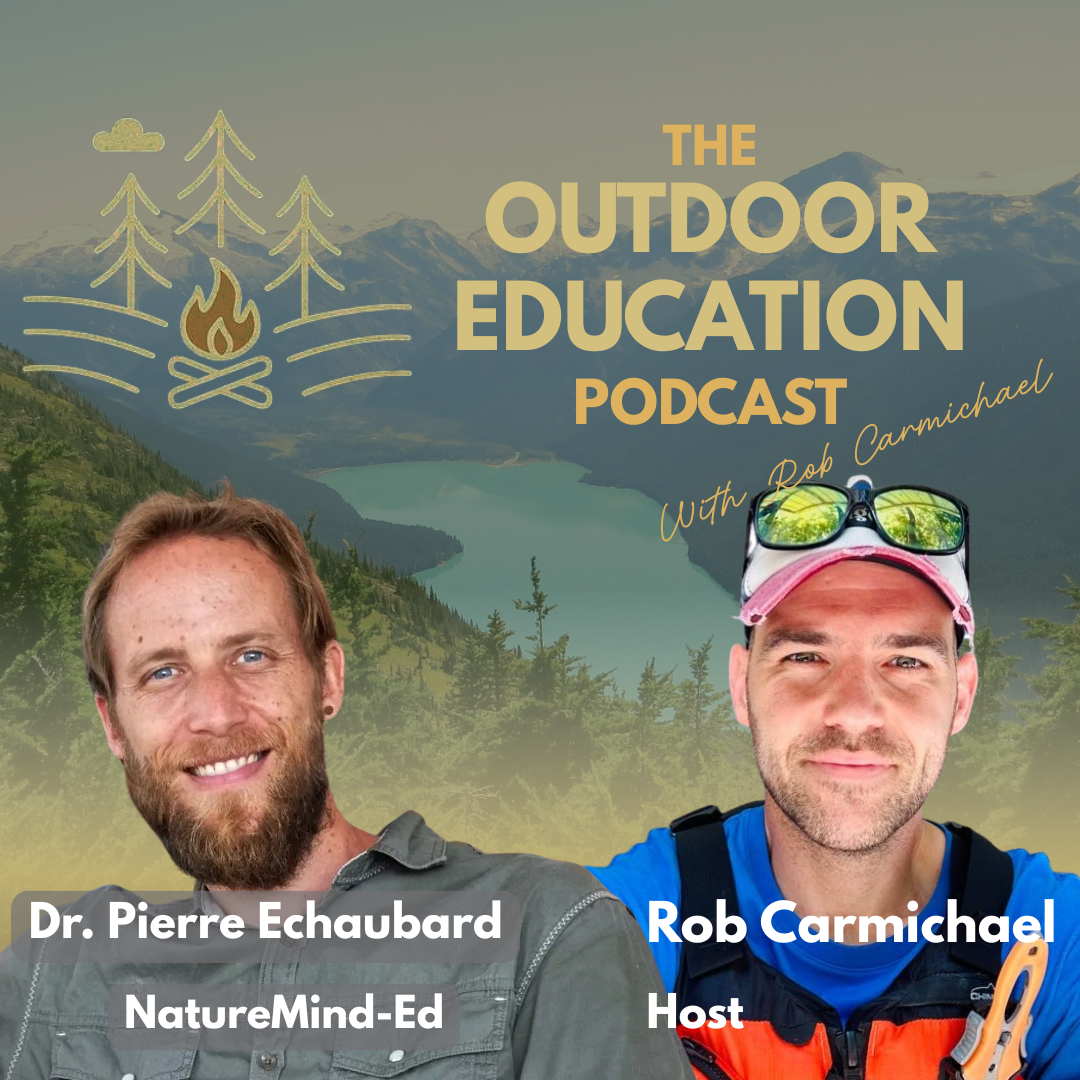 Photograph of two men smiling outdoors with mountain and forest background, promoting the Outdoor Education Podcast hosted by Dr. Pierre Echaubard and Rob Carmichael.