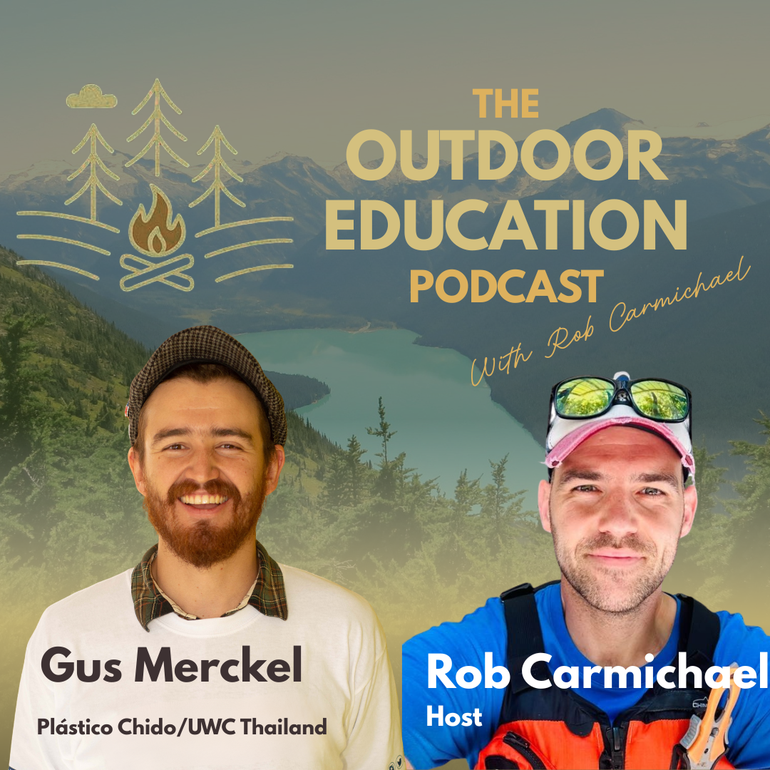 Promotional graphic for the outdoor education podcast with Rob Carmichael. Features a scenic background of mountains, a lake, and trees. Shows photos of Gus Merckel and Rob Carmichael, with Gus wearing a hat and Rob in outdoor gear and sunglasses. Includes logos of trees and campfire, and text with podcast title and hosts.