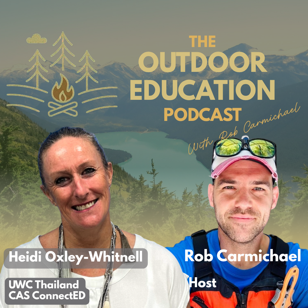 A promotional image for 'The Outdoor Education Podcast' featuring Heidi Oxley-Whitnell from UWC Thailand CAS ConnectED and host Rob Carmichael. The background shows a scenic mountain lake with pine trees, and the foreground has photos of Heidi and Rob with text and a logo of a campfire and trees.