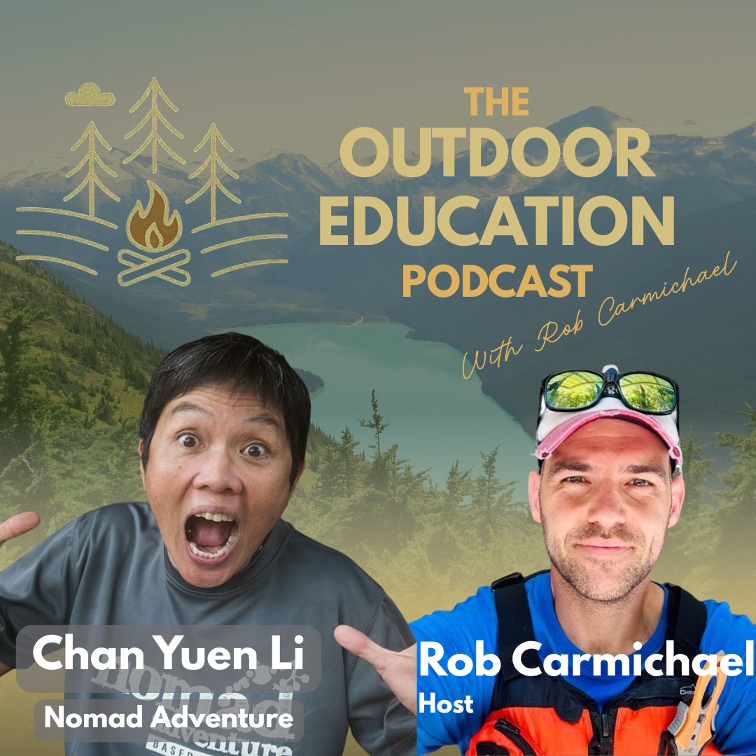 Podcast cover featuring two men outdoors in front of a mountain landscape with lake, trees, and snow-capped peaks. The man on the left has short black hair and is shouting, wearing a gray shirt, and the man on the right has a pink cap, sunglasses, and a blue shirt. Text on the cover reads 'The Outdoor Education Podcast with Rob Carmichael' and names Chan Yuen Li from Nomad Adventure and Rob Carmichael as the host.
