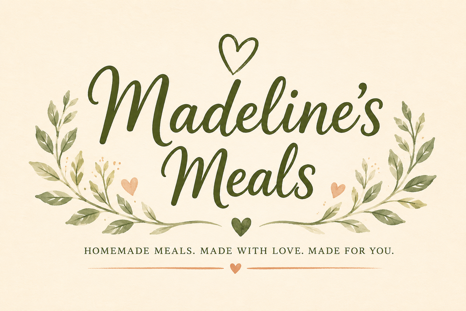 A decorative card with the text 'Madeline's Meals' in green cursive font, surrounded by green leaves and small pink hearts, with a tagline at the bottom that says 'Homemade meals made with love. Made for you.'