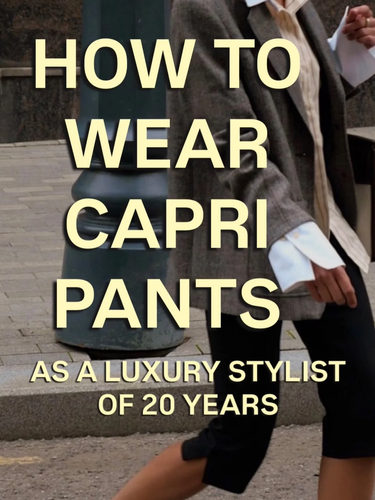Capri pants are back&mdash;and yes, they can look incredibly chic. The key is keeping the rest of the outfit polished: an oversized blazer, a crisp button-down, a great jacket or a simple tee with the right shoes. I especially love them with a pointe