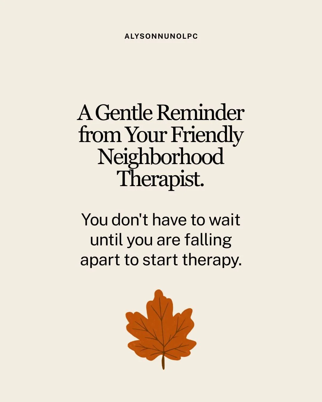 Can you tell I am dreaming of cooler weather?!

You don&rsquo;t have to wait until you are falling apart to start therapy

Therapy can seem REALLY urgent during and post crisis, and it is also helpful (and preferable, tbh) to be proactive.

Therapy i