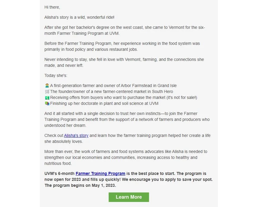This email was sent to a list of 1,500 prospects for UVM's Farmer Training Program. It had a 45 percent open rate and a   7 percent click-through rate. 