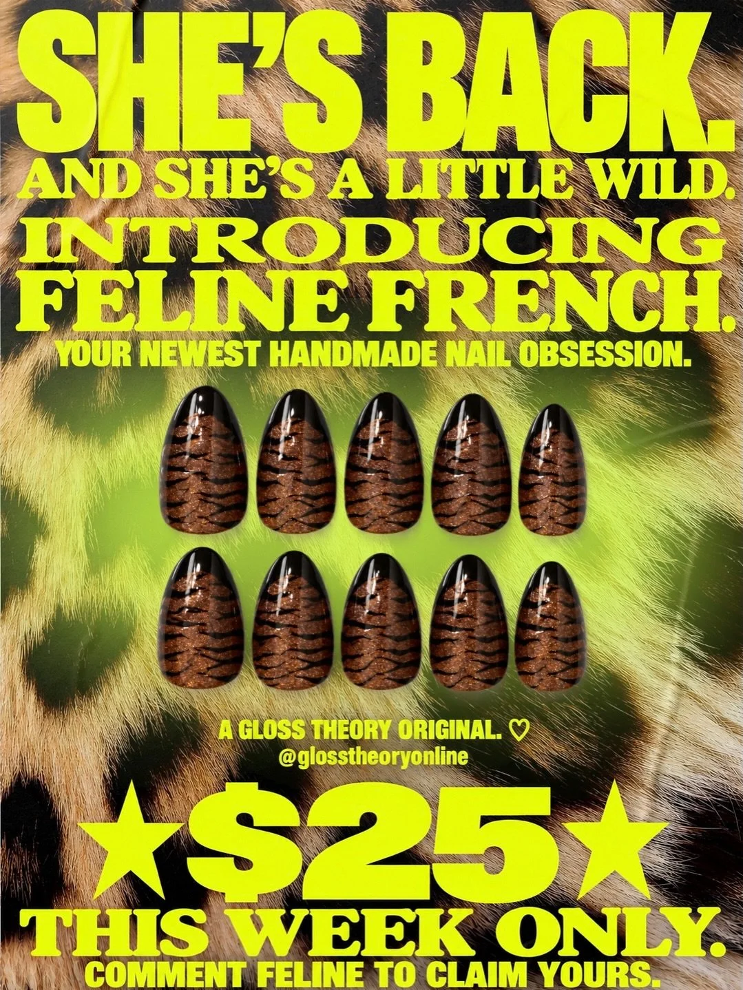 SHE&rsquo;S BACK. AND SHE&rsquo;S A LITTLE WILD! 🐯

NAIL GIRLS. WE HAVE NEW HANDMADE PRESS-ONS!!
~ it&rsquo;s been a minute since i&rsquo;ve released a new gloss theory nail set and i cannot tell you how excited i am to finally say this.

~ meet fel