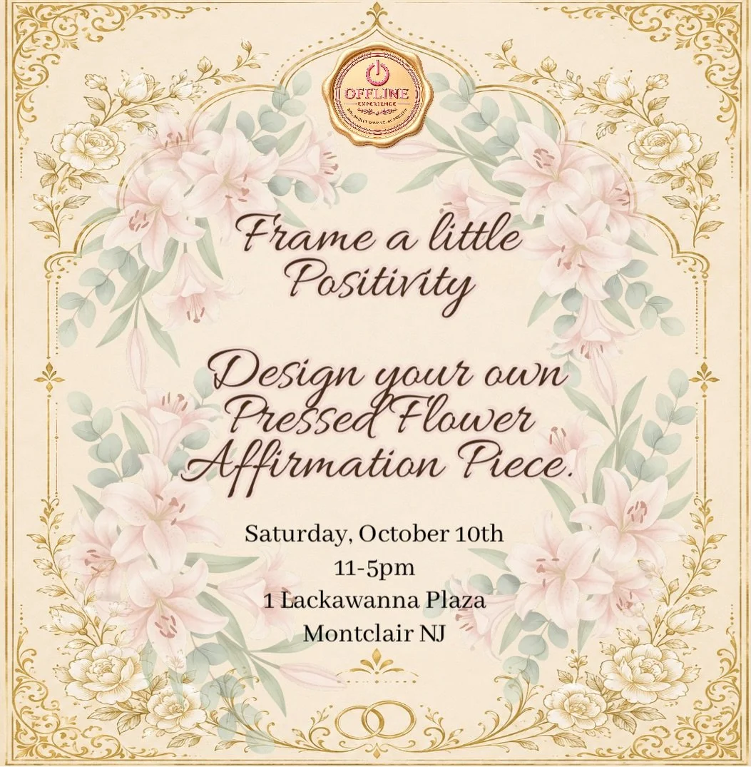 Frame a little positivity with us! 🌸

Come visit the Offline Experience booth at the Self Sacred Wellness Event in Montclair and create your own Pressed Flower Affirmation Frame ✨

Choose an affirmation that speaks to you, design your frame with bea