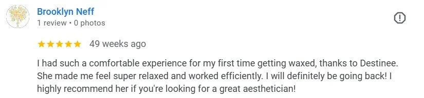 Screenshot of a Google review for Destinee, an aesthetician, praising her for a comfortable waxing experience.