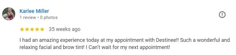 Customer review praising Destiny for facial and brow tinting, expressing excitement for next appointment.