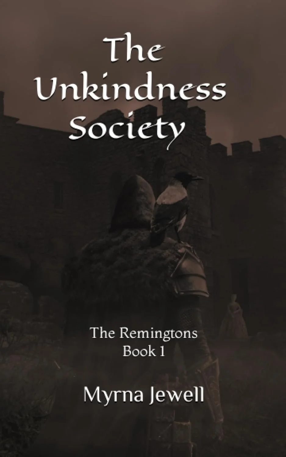 Book cover titled 'The Unkindness Society' by Myrna Jewell, featuring a dark, medieval scene with a raven perched on a stone sculpture in front of a castle wall.