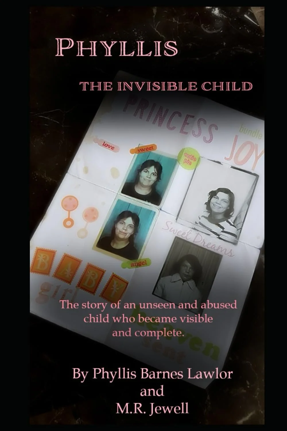 Book cover titled 'Phyllis: The Invisible Child' with photos of a young girl and two other women, set against a dark marbled surface. The cover includes words like 'love,' 'sweet,' 'angel,' and 'joy,' and describes a story of an unseen, abused child who becomes visible and complete, authored by Phyllis Barnes Lawlor and M.R. Jewell.