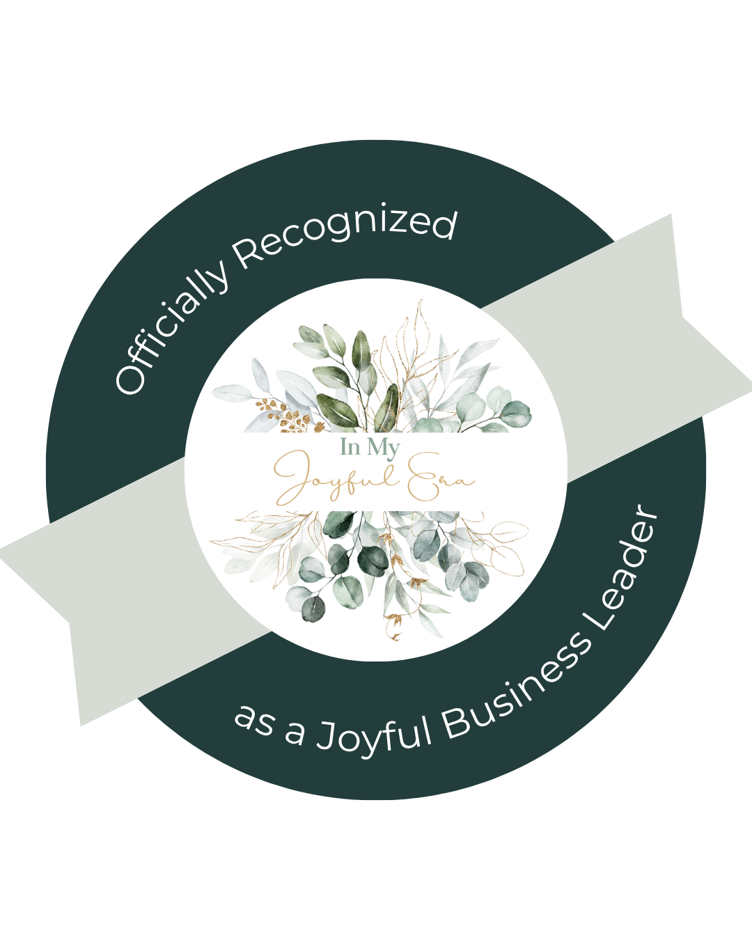 A badge with a circular design that reads "Officially Recognized as a Joyful Business Leader" and features a watercolor illustration of leaves and branches along with the text "In My Joyful Era."