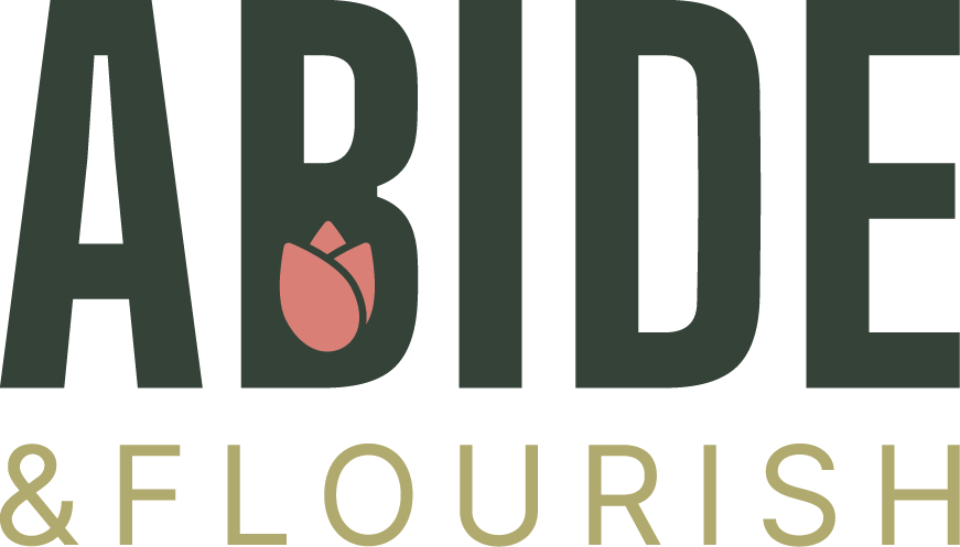 Abide &amp; Flourish