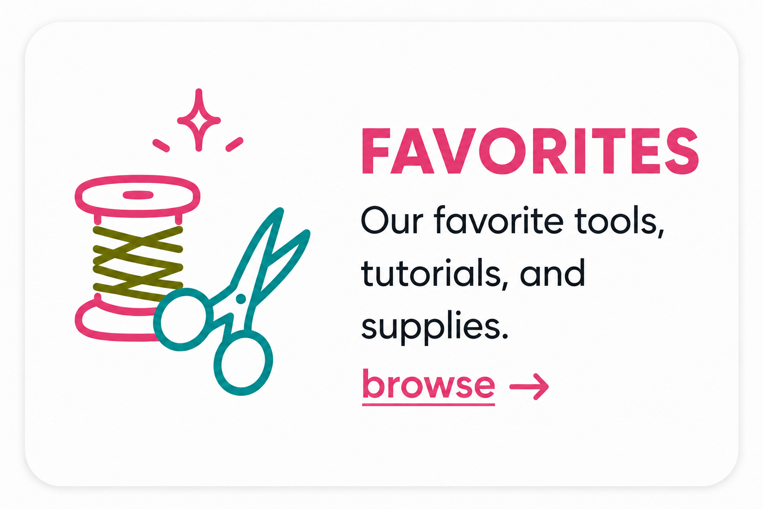 A digital illustration with a spool of thread and scissors, accompanied by the text promoting favorite tools, tutorials, and supplies with a pink browse button and arrow.