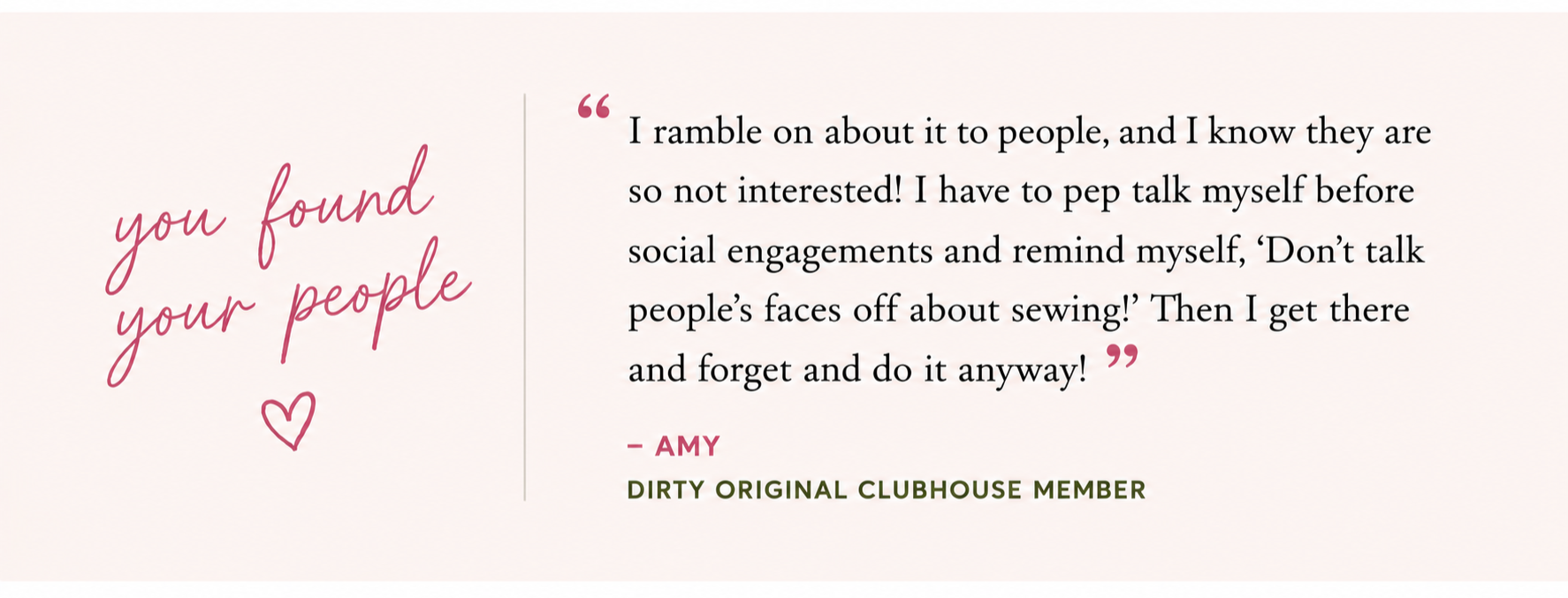 Quote with pink handwritten text saying 'you found your people' accompanied by a small heart, and a longer quote attributed to Amy about social interactions, with pink quotation marks, black and green text on a light background.