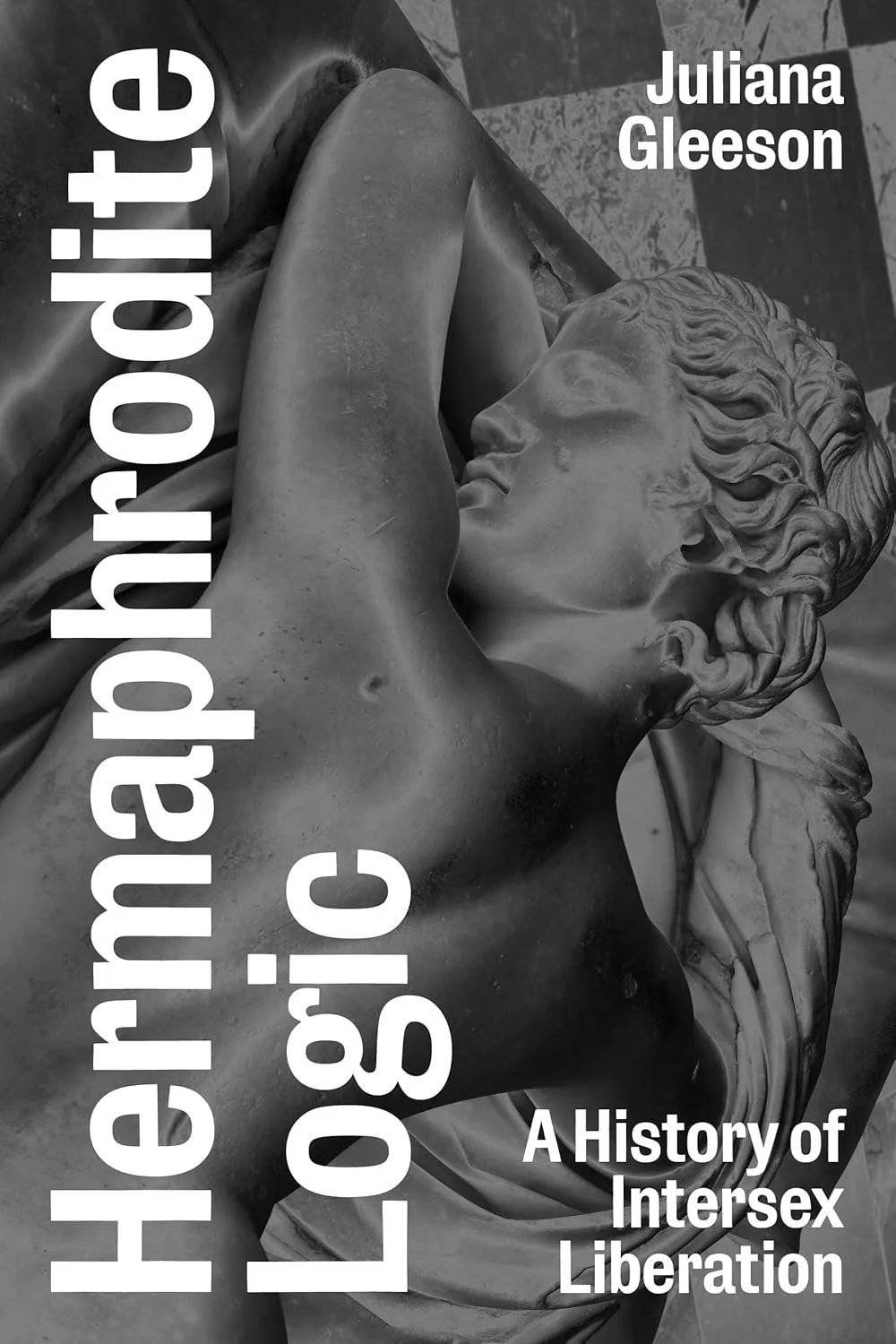 Book cover of Hermaphrodite Logic: A history of Intersex liberation by Juliana Gleeson
