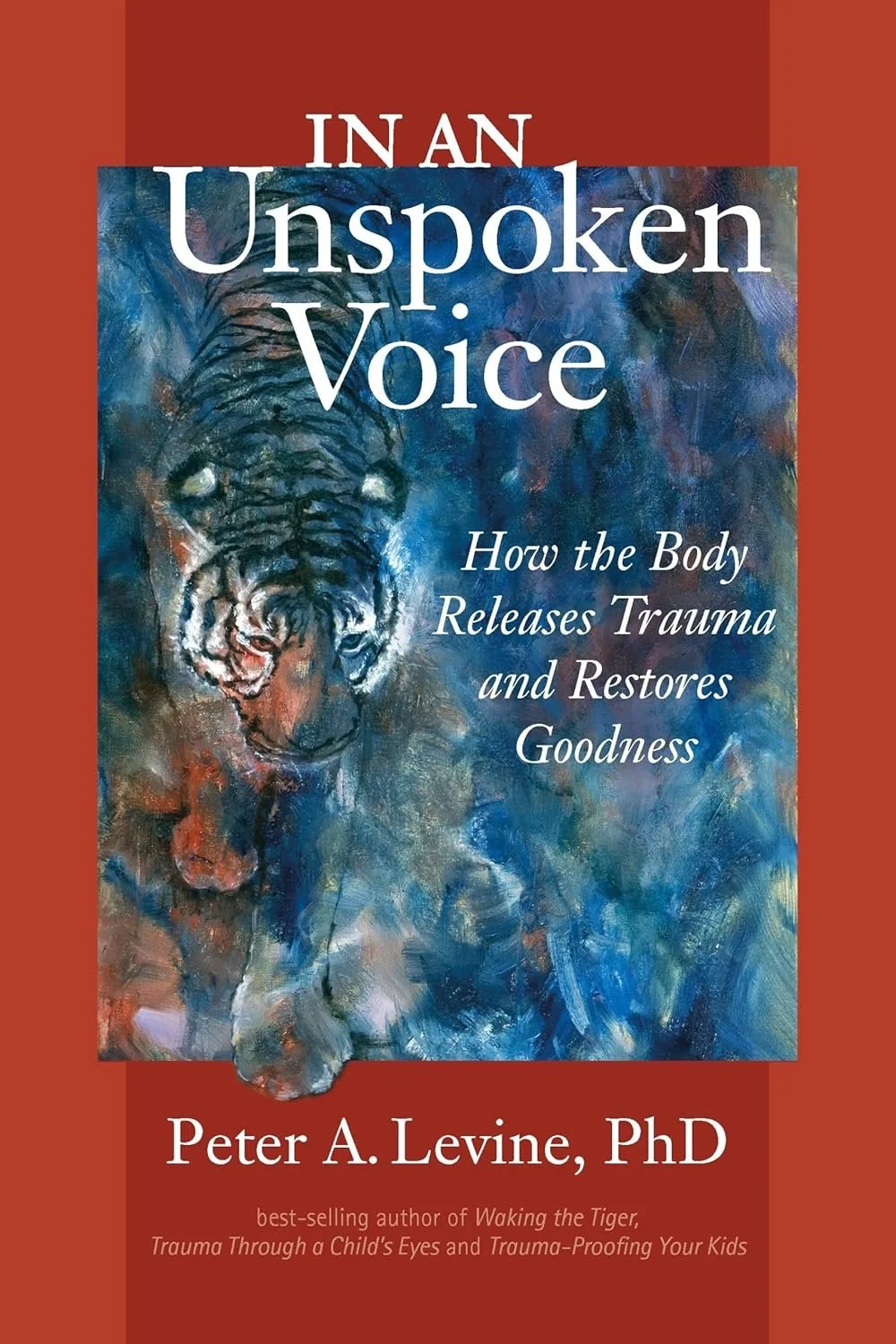Book Cover for In An Unspoken Voice: How the Body releases trauma and Restores Goodness by Peter Levine