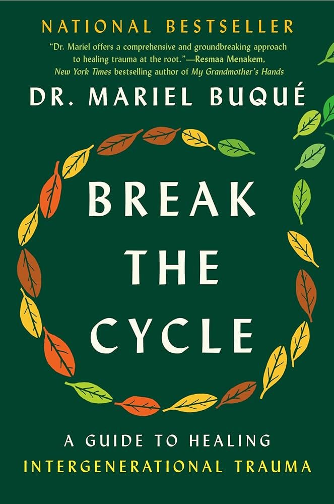 Book cover for Break the Cycle: A guide to Healing Intergenerational Trauma by Dr. Mariel Buque