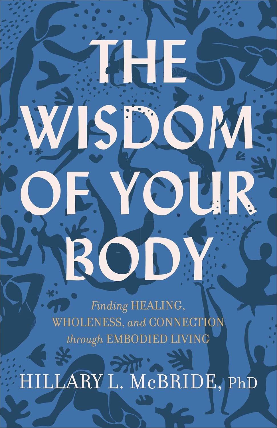 Book cover for The Wisdom of Your Body: Finding healing, wholeness, and connection through embodied living by Hillary McBride