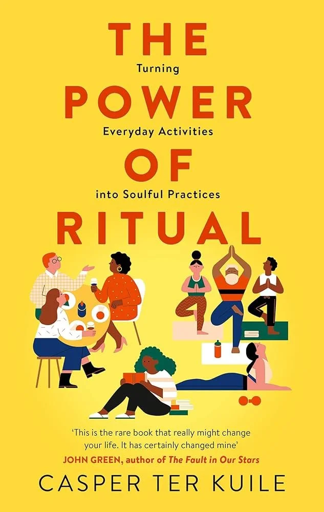 Book cover for The Power of Ritual: Turning Everyday Activities into Soulful Practices by Casper Ter Kuile
