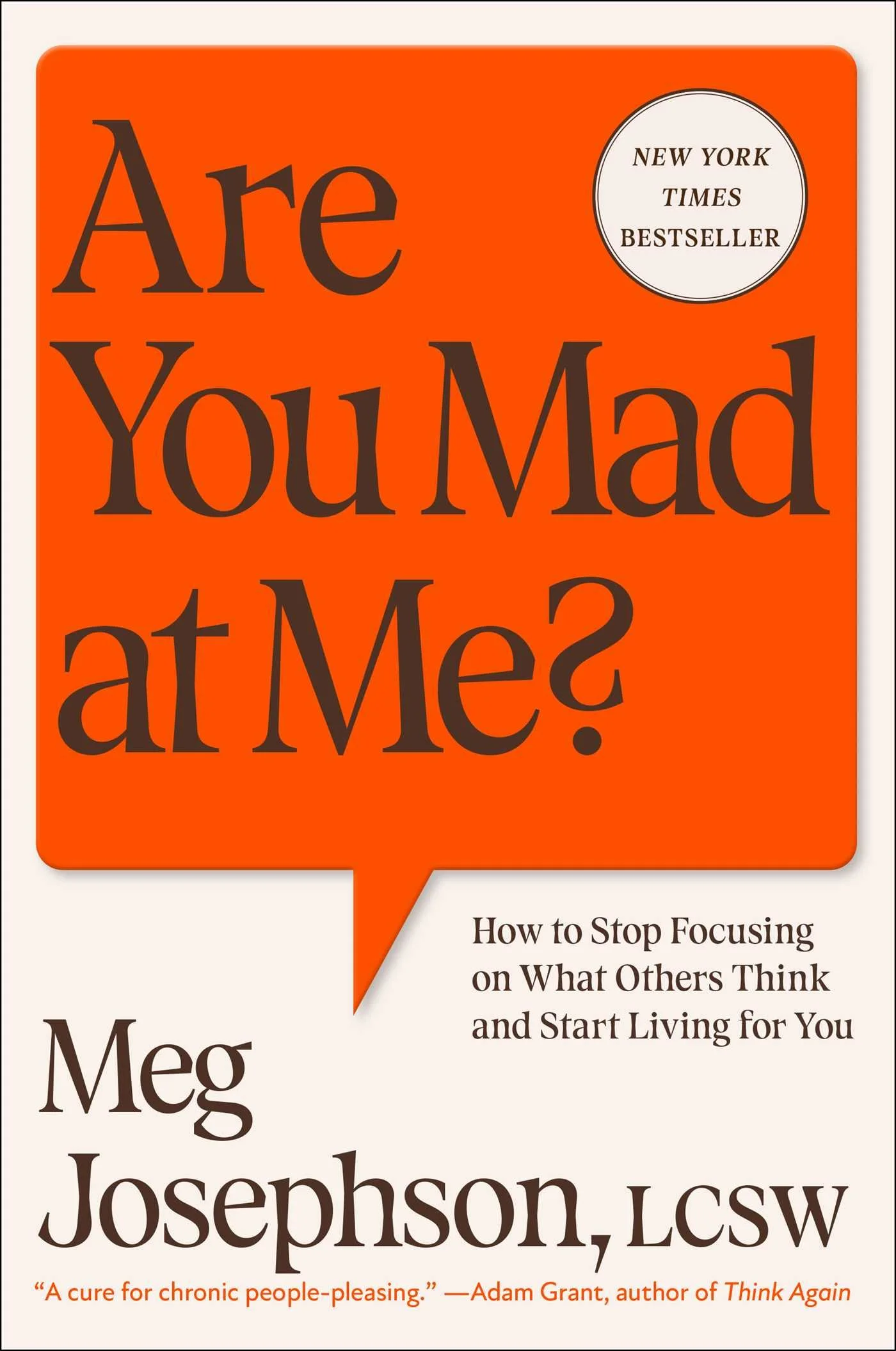 Book cover for: Are You Mad at Me?: How to Stop focusing on what others think and start living for you by Meg Josephson
