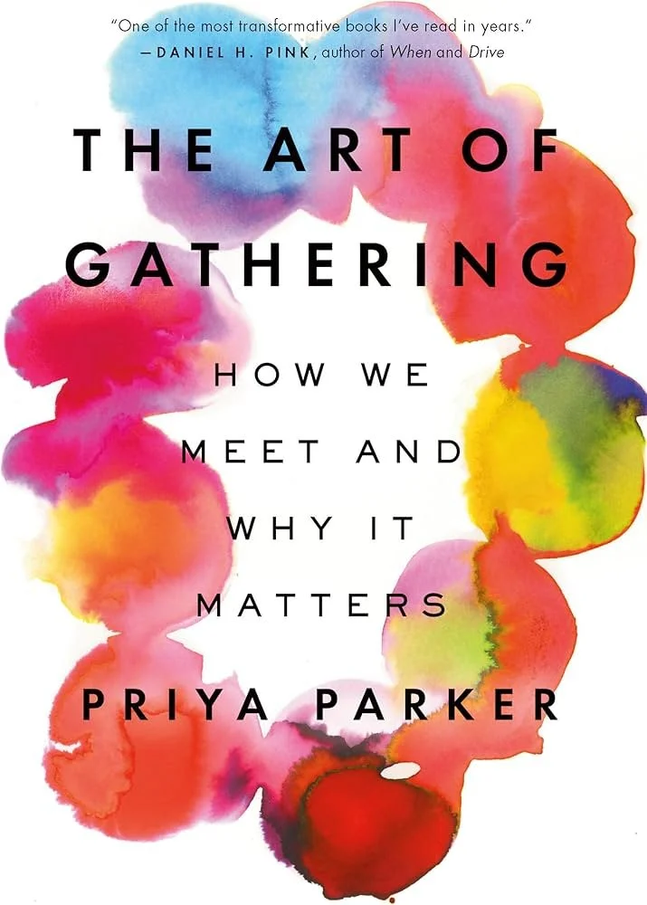 Book cover for The Art of Gathering: How We Meet and Why it Matters by Priya Parker
