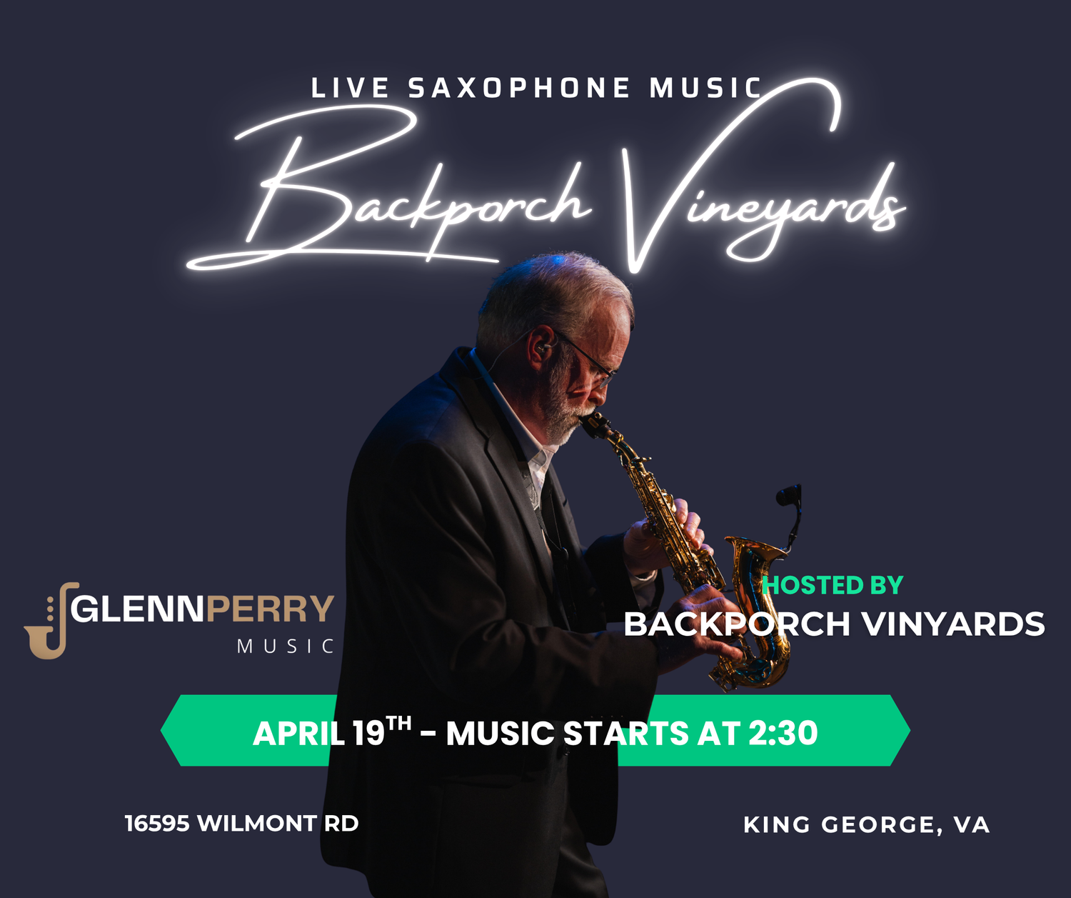 Poster advertising a live saxophone music performance at Backporch Vineyards. Features an older man in a black suit playing a saxophone. Event details include date April 19th, start time 2:30 PM, location 16595 Wilmont Rd, King George, VA. Hosted by 