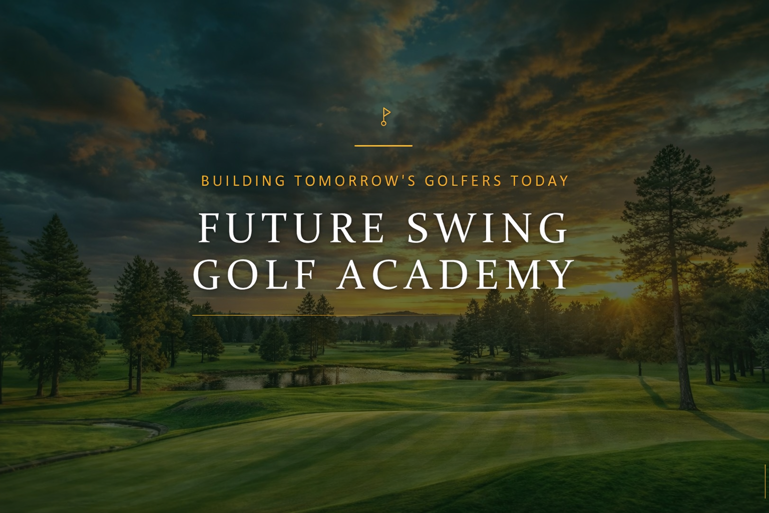 A scenic golf course at sunset with trees, water, and a cloudy sky, promoting the Future Swing Golf Academy.