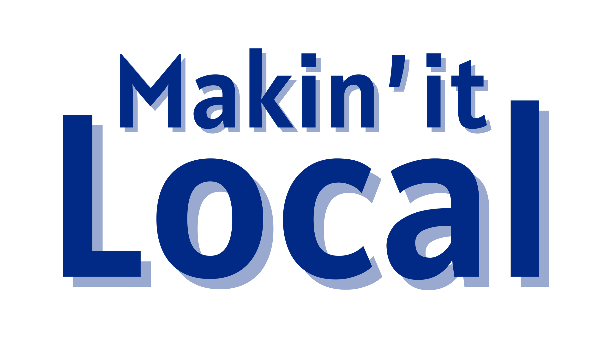 White background sign with text that reads 'Makin' it Local' in large blue letters with shadow.